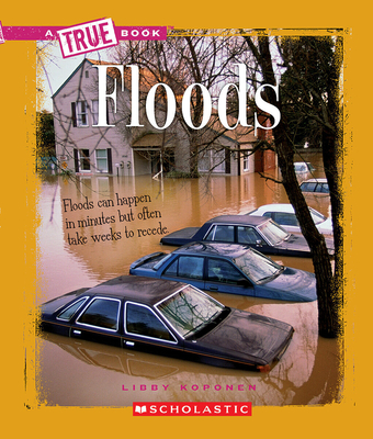 Floods (a True Book: Earth Science) - Koponen, Libby