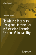 Floods in a Megacity: Geospatial Techniques in Assessing Hazards, Risk and Vulnerability