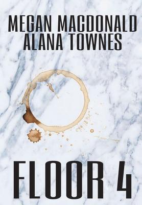 Floor 4 - MacDonald, Megan, and Townes, Alana