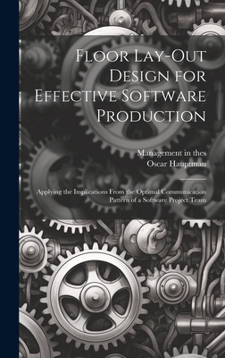 Floor Lay-out Design for Effective Software Production: Applying the Implications From the Optimal Communication Pattern of a Software Project Team - Hauptman, Oscar, and Management in the 1990s (Program) (Creator)