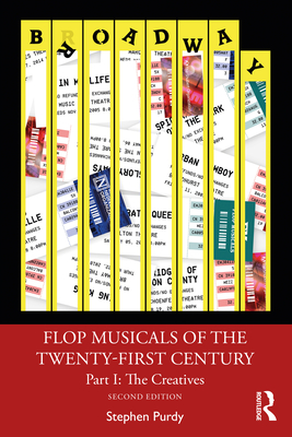Flop Musicals of the Twenty-First Century: Part I: The Creatives - Purdy, Stephen