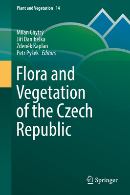 Flora and Vegetation of the Czech Republic - Chytr, Milan (Editor), and Danihelka, Ji  (Editor), and Kaplan, Zden k (Editor)