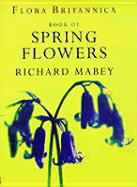 Flora Britannica Book of Spring Flowers - Mabey, and Mabey, Richard