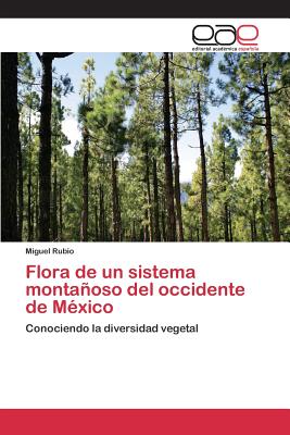 Flora de Un Sistema Montanoso del Occidente de Mexico - Rubio Miguel