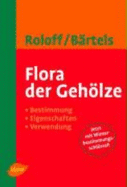 Flora Der Gehlze: Bestimmung, Eigenschaften Und Verwendung (Gebundene Ausgabe)Von Andreas Roloff (Autor), Andreas B?rtels (Autor)