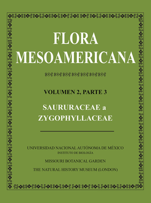 Flora Mesoamericana, Volumen 2, Parte 3: Saururceae a Zygophyllaceae - Ulloa Ulloa, Carmen (Editor), and Davidse, Gerrit (Editor), and Sousa S, Mario (Editor)