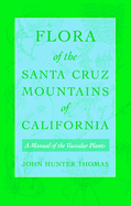 Flora of the Santa Cruz Mountains of California: A Manual of the Vascular Plants