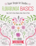 Florabunda Basics: Super Simple Art Doodles: Color, Craft & Draw: Blooms, Buds, Vines & More
