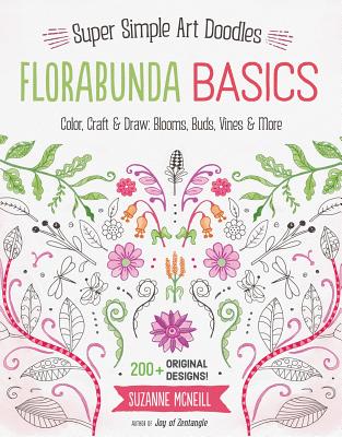 Florabunda Basics: Super Simple Art Doodles: Color, Craft & Draw: Blooms, Buds, Vines & More - McNeill, Suzanne