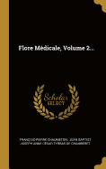 Flore Mdicale, Volume 2...