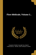 Flore Mdicale, Volume 3...