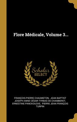 Flore M?dicale, Volume 3... - Chaumeton, Fran?ois-Pierre