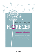 Florecer.: La Nueva Psicologa Positiva Y La Bsqueda del Bienestar (Segunda Edicin)