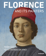 Florence and Its Painters: From Giotto to Leonardo Da Vinci