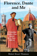 Florence, Dante and Me: A Canadian student goes Italian for a year, 1960-61