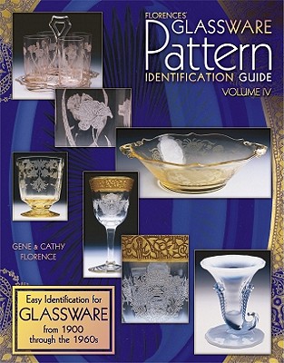 Florences' Glassware Pattern Identification Guide: Easy Identification for Glassware from 1900 Through the 1960's - Florence, Gene, and Florence, Cathy