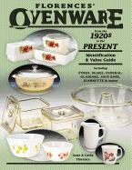 Florences' Ovenware from the 1920s to the Present: Identification & Value Guide