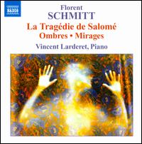 Florent Schmitt: La Tragdie de Salom; Ombres; Miarges - Vincent Larderet (piano)