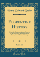 Florentine History, Vol. 1 of 6: From the Earliest Authentic Records to the Accession of Ferdinand the Third, Grand Duke of Tuscany (Classic Reprint)