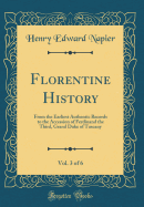 Florentine History, Vol. 3 of 6: From the Earliest Authentic Records to the Accession of Ferdinand the Third, Grand Duke of Tuscany (Classic Reprint)