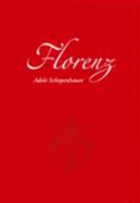 Florenz: Ein Reisefuhrer Mit Anekdoten Und Erzahlungen (1847/48) ; Sowie Weitere Aufzeichnungen uber Italien