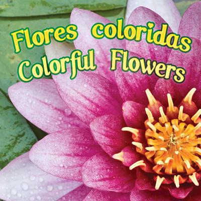 Flores Coloridas: Colorful Flowers - Rourke Educational Media