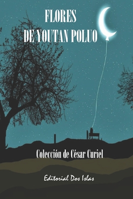 Flores de Youtan Poluo: Coleccin Csar Curiel - Interin, Odalys (Editor), and Fernndez, Jos Hugo (Preface by), and Curiel, Csar