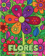 Flores - Libro de colorear con diseos grandes: Patrones de flores simples y calmantes, adecuados para nios y personas mayores