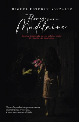 Flores para Madelaine - Gonzlez, Miguel Esteban