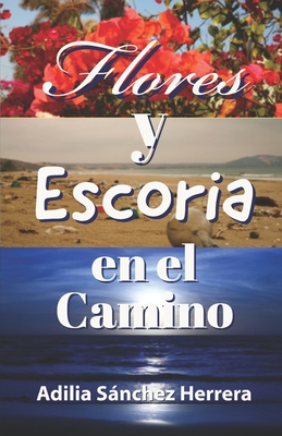 Flores y Escoria en el Camino - Cubero, Alvaro (Editor), and Snchez Herrera, Adilia