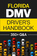 Florida DMV Driver's Handbook: Practice for the Florida Permit Test with 350+ Driving Questions and Answers
