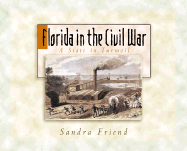 Florida in the Civil War - Downs, Sandra, and Friend, Sandra
