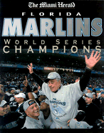 Florida Marlins World Series Champions - Miami Herald News Team, and Miami Herald, and Sports Publishing Inc (Creator)