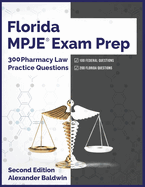 Florida MPJE Exam Prep: 300 Pharmacy Law Practice Questions, Second Edition