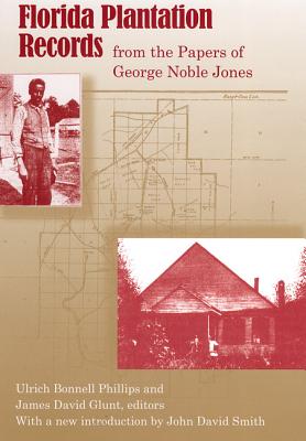 Florida Plantation Records from the Papers of George Noble Jones - Smith, John David (Editor)