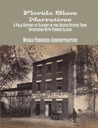 Florida Slave Narratives: A Folk History of Slavery in the United States From Interviews with Former Slaves