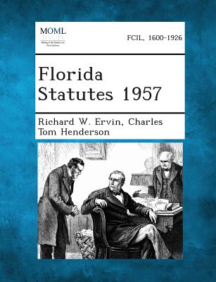 Florida Statutes 1957 - Ervin, Richard W, and Henderson, Charles Tom