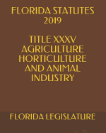 Florida Statutes 2019 Title XXXV Agriculture Horticulture and Animal Industry