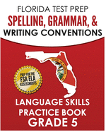 Florida Test Prep Spelling, Grammar, & Writing Conventions Grade 5: Language Skills Practice Book