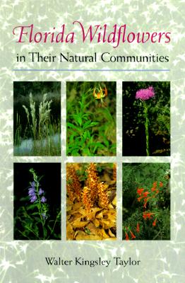 Florida Wildflowers in Their Natural Communities - Taylor, Walter Kingsley