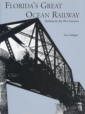 Florida's Great Ocean Railway - Gallagher, Dan