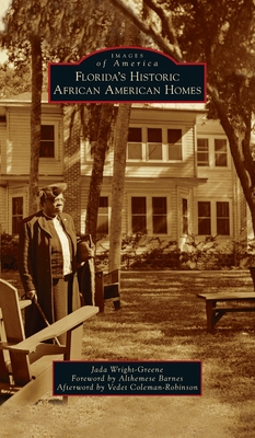 Florida's Historic African American Homes - Wright-Greene, Jada, and Barnes, Althemese (Foreword by), and Coleman-Robinson, Vedet (Afterword by)