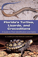 Florida's Turtles, Lizards, and Crocodilians: A Guide to Their Identification and Habits