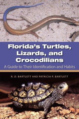Florida's Turtles, Lizards, and Crocodilians: A Guide to Their Identification and Habits - Bartlett, Richard D, and Bartlett, Patricia