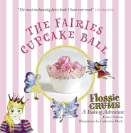 Flossie Crums: The Fairies Cupcake Ball: A Flossie Crums Baking Adventure