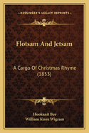 Flotsam and Jetsam: A Cargo of Christmas Rhyme (1853)