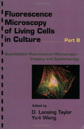 Flourescence Microscopy of Living Cells in Culture, Part B: Quantitaive Flourescence Microscopy-Imaging and Spectroscopy