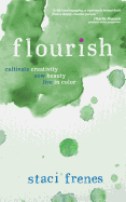 Flourish: Cultivate Creativity. Sow Beauty. Live in Color.