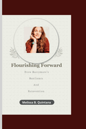 Flourishing Forward: Drew Barrymore's Resilience and Reinvention