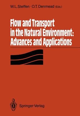 Flow and Transport in the Natural Environment: Advances and Applications: Advances and Applications - Steffen, William L (Editor), and Denmead, Owen T (Editor)